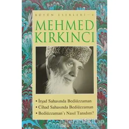 Mehmed Kırkıncı Bütün Eserleri - 4: İrşad Sahasında Bediüzzaman - Cihad Sahasında Bediüzzaman - Bedi