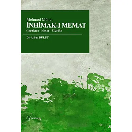 Mehmed Münci İnhimak-I Memat (İnceleme - Metin – Sözlük) - Ayhan Bulut - Fenomen Yayıncılık