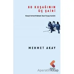 80 Kuşağının Üç Şairi - Mehmet Akay - Klaros Yayınları