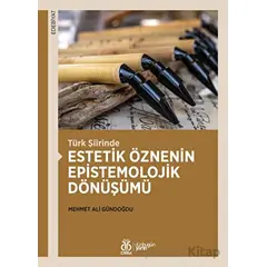 Türk Şiirinde Estetik Öznenin Epistemolojik Dönüşümü - Mehmet Ali Gündoğdu - DBY Yayınları