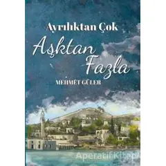 Ayrılıktan Çok Aşktan Fazla - Mehmet Güler - Doğan Egmont Yayıncılık