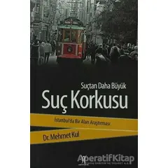 Suçtan Daha Büyük Suç Korkusu - Mehmet Kul - Yeniyüzyıl Yayınları