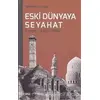 Eski Dünyaya Seyahat Suriye- Ürdün- Mısır - Mehmet Kurtoğlu - Çizgi Kitabevi Yayınları