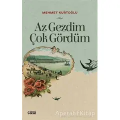 Az Gezdim Çok Gördüm - Mehmet Kurtoğlu - Çizgi Kitabevi Yayınları