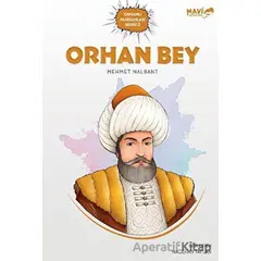Orhan Bey - Osmanlı Padişahları Serisi 2 - Mehmet Nalbant - Mavi Uçurtma Yayınları