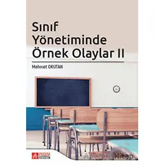 Sınıf Yönetiminde Örnek Olaylar II - Mehmet Okutan - Pegem Akademi Yayıncılık