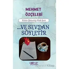 ...Ve Sevdan Söyletir - Mehmet Özçelebi - Gülnar Yayınları