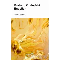 Vuslatın Önündeki Engeller - Mehmet Sürmeli - Atlas Kitap