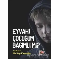 Eyvah! Çocuğum Bağımlı Mı? - Mehtap Kayaoğlu - Nesil Yayınları