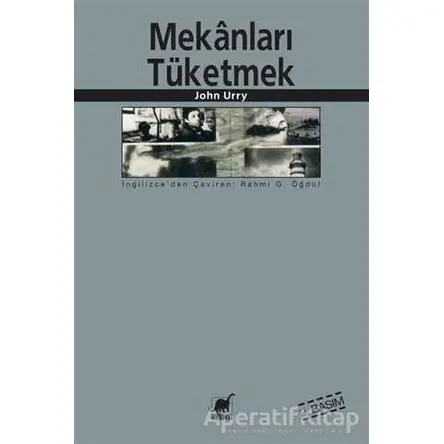 Mekanları Tüketmek - John Urry - Ayrıntı Yayınları