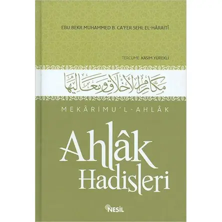 Mekarimu’l-Ahlak - Ahlak Hadisleri - Ebu Bekr Muhammed B. Ca’fer Sehl El-Haraiti - Nesil Yayınları