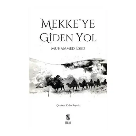 Mekkeye Giden Yol - Muhammed Esed - İnsan Yayınları