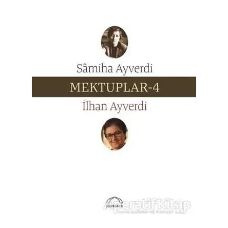 Mektuplar - 4 - Samiha Ayverdi - Kubbealtı Neşriyatı Yayıncılık