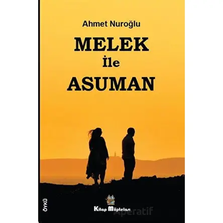 Melek ile Asuman - Ahmet Nuroğlu - Kitap Müptelası Yayınları