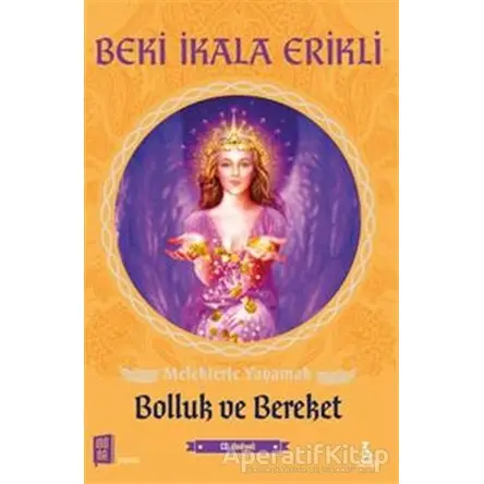 Meleklerle Yaşamak - Bolluk ve Bereket - Beki İkala Erikli - Mona Kitap