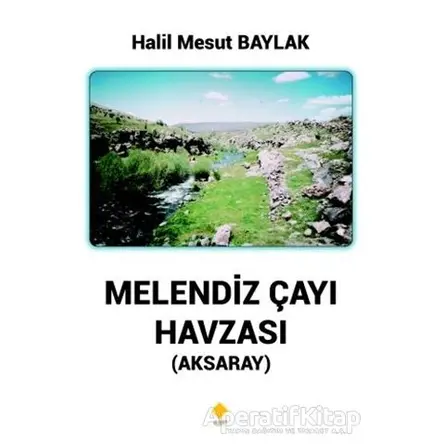 Melendiz Çayı Havzası (Aksaray) - Halil Mesut Baylak - Duvar Kitabevi