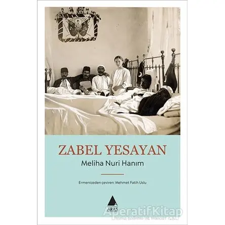 Meliha Nuri Hanım - Zabel Yesayan - Aras Yayıncılık