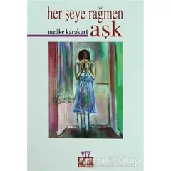 Herşeye Rağmen Aşk - Melike Karakurt - Yurt Kitap Yayın