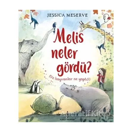 Melis Neler Gördü? - Jessica Meserve - İş Bankası Kültür Yayınları