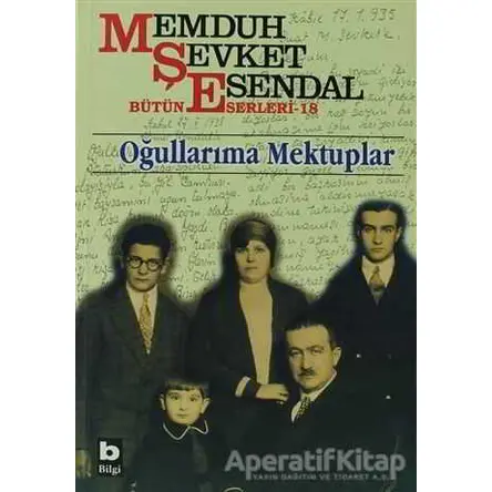 Memduh Şevket Esendal Bütün Eserleri - 18 Oğullarıma Mektuplar