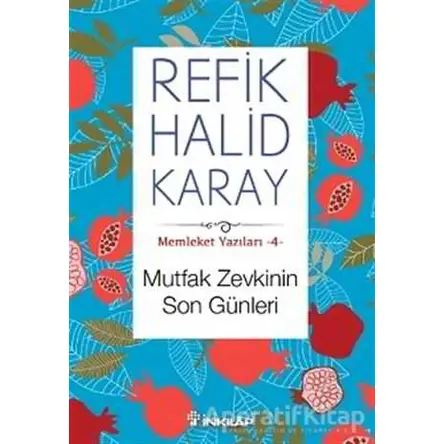 Memleket Yazıları 4: Mutfak Zevkinin Son Günleri - Refik Halid Karay - İnkılap Kitabevi