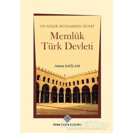 Memlük Türk Devleti - Ahmet Sağlam - Türk Tarih Kurumu Yayınları