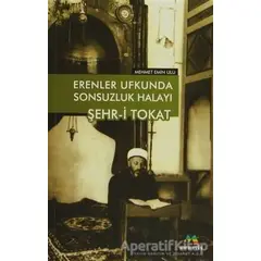 Erenler Ufkunda Sonsuzluk Halayı Şehr-i Tokat - Mehmet Emin Ulu - Meneviş Yayınları