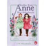 Yeşilin Kızı Anne Yeni Arkadaşıyla - L. M. Montgomery - Beyaz Balina Yayınları