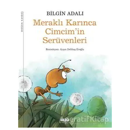 Meraklı Karınca Cimcim’in Serüvenleri - Bilgin Adalı - Yapı Kredi Yayınları