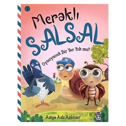 Meraklı Salsal 3: Oynayacak Bir Yer Yok Mu? - Asiye Aslı Aslaner - Timaş Çocuk