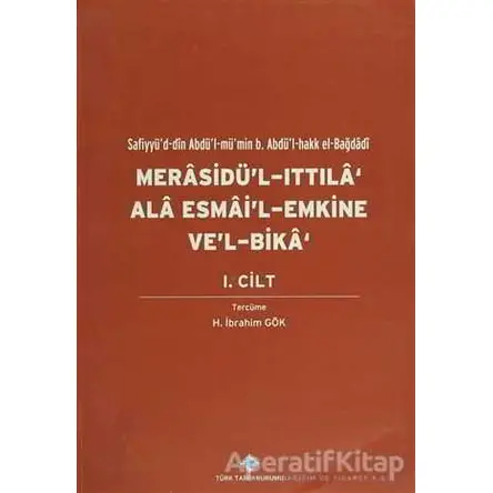 Merasidül-Ittıla Ala Esmail Emkine Vel-Bika 1.Cilt - Yakut el-Hamavi - Türk Tarih Kurumu Yayınları