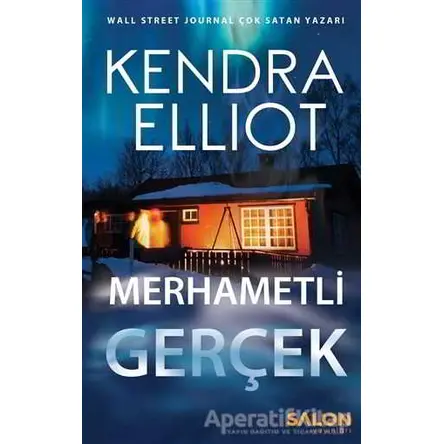 Merhametli Gerçek - Kendra Elliot - Salon Yayınları