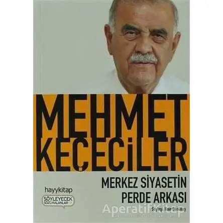 Merkez Siyasetin Perde Arkası - Mehmet Keçeciler - Hayykitap