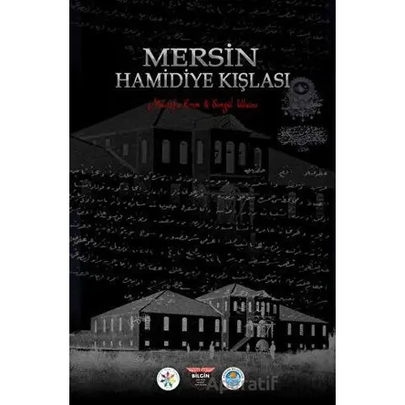 Mersin Hamidiye Kışlası - Mustafa Erim - Bilgin Kültür Sanat Yayınları