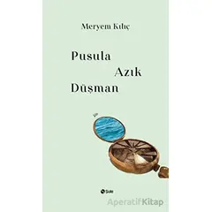 Pusula Azık Düşman - Meryem Kılıç - Şule Yayınları