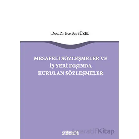 Mesafeli Sözleşmeler ve İş Yeri Dışında Kurulan Sözleşmeler - Ece Baş Süzel - On İki Levha Yayınları