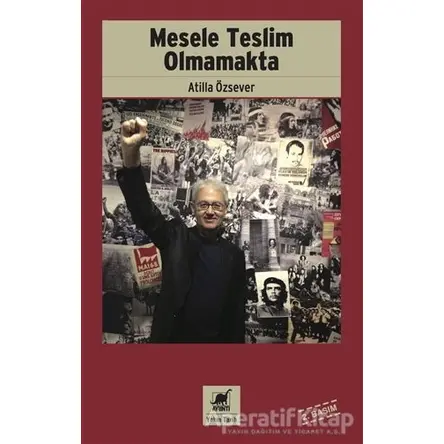 Mesele Teslim Olmamakta - Atilla Özsever - Ayrıntı Yayınları