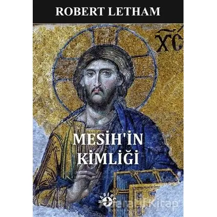 Mesih’in Kimliği - Robert Letham - Haberci Basın Yayın