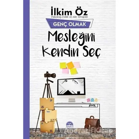 Mesleğini Kendin Seç - Genç Olmak - İlkim Öz - Martı Yayınları