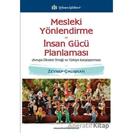 Mesleki Yönlendirme ve İnsan Gücü Planlaması - Zeynep Çalışkan - Türkmen Kitabevi