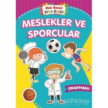 Meslekler ve Sporcular - Okul Öncesi Boya-Öğren - Kolektif - Beyaz Balina Yayınları