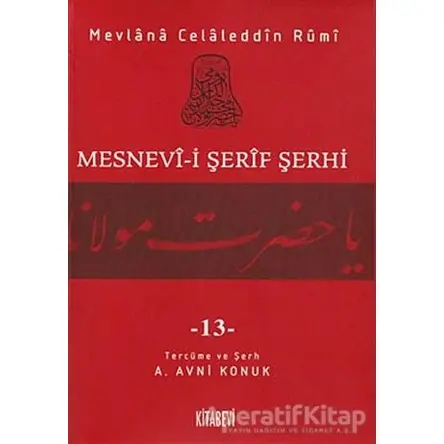 Mesnevi-i Şerif Şerhi Cilt: 13 - Mevlana Celaleddin Rumi - Kitabevi Yayınları