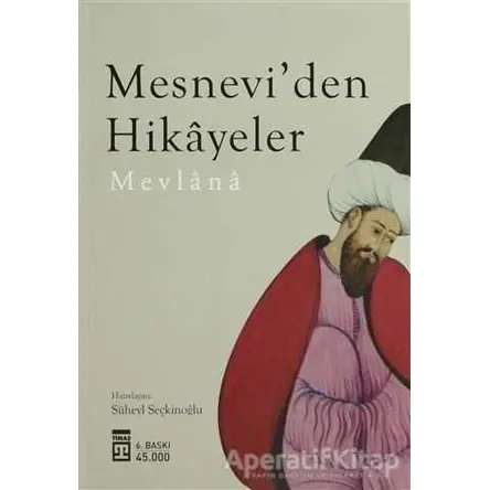 Mesnevi’den Hikayeler - Mevlana Celaleddin Rumi - Timaş Yayınları