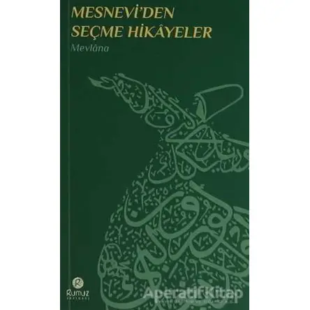 Mesneviden Seçme Hikayeler - Mevlana Celaleddin Rumi - Rumuz Yayınevi