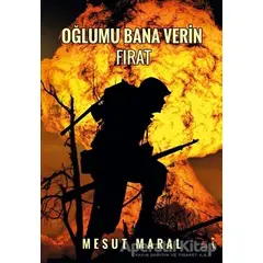 Oğlumu Bana Verin Fırat - Mesut Maral - İkinci Adam Yayınları