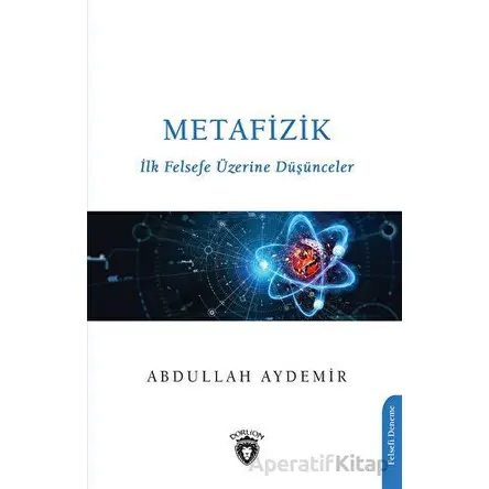 Metafizik-ilk Felsefe Üzerine Düşünceler - Abdullah Aydemir - Dorlion Yayınları
