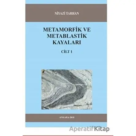 Metamorfik ve Metablastik Kayaları Cilt 1 - Niyazi Tarhan - Kitap72 Yayınları