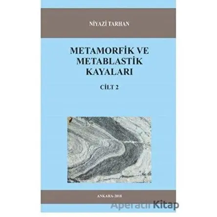 Metamorfik ve Metablastik Kayaları Cilt 2 - Niyazi Tarhan - Kitap72 Yayınları