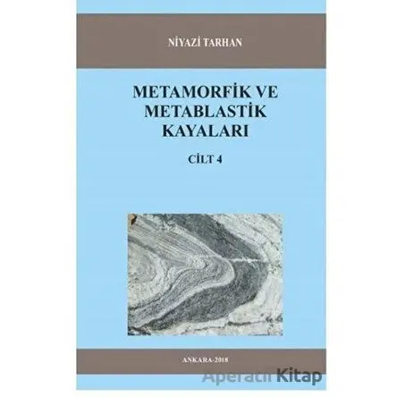 Metamorfik ve Metablastik Kayaları Cilt 4 - Niyazi Tarhan - Kitap72 Yayınları