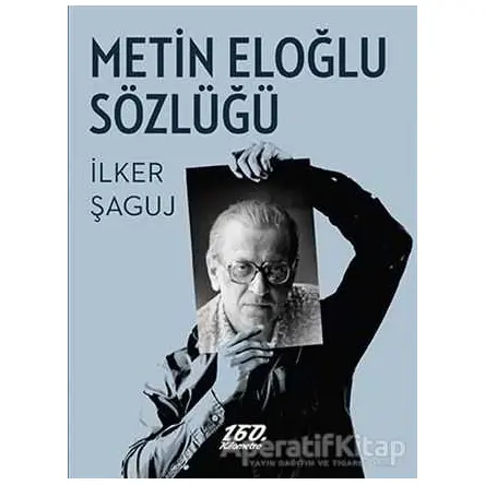 Metin Eloğlu Sözlüğü - İlker Şaguj - 160. Kilometre Yayınevi